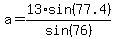 a=13%2Asin%2877.4%29%2Fsin%2876%29