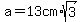 a=13cm%2Asqrt%283%29