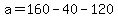 a=160-40-120
