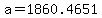 a=1860.4651