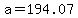 a=194.07