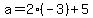 a=2%28-3%29%2B5