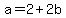 a=2%2B2b