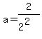 a=2%2F%282%5E2%29