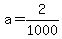 a=2%2F1000