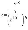 a=2%5E10%2F%282%5E%289%2F10%29%29%5E9