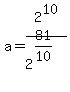 a=2%5E10%2F2%5E%2881%2F10%29