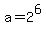 a=2%5E6