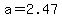 a=2.47