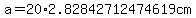 a=20%2A2.82842712474619cm