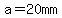 a=20mm