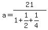 a=21%2F%281%2B1%2F2%2B1%2F4%29