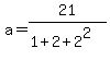 a=21%2F%281%2B2%2B2%5E2%29