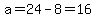 a=24-8=16