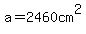 a=2460cm%5E2