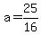 a=25%2F16