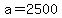 a=2500
