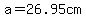 a=26.95cm