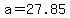 a=27.85