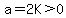 a=2K%3E0