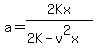 a=2Kx%2F%282K-v%5E2x%29