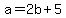 a=2b%2B5