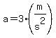 a=3%28m%2Fs%5E2%29