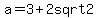 a=3%2B2sqrt2
