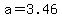 a=3.46