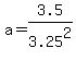 a=3.5%2F3.25%5E2