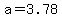 a=3.78