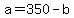 a=350-b