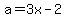 a=3x-2