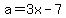 a=3x-7