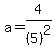 a=4%2F%285%29%5E2