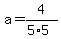 a=4%2F%285%2A5%29