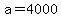 a=4000
