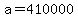 a=410000