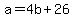 a=4b%2B26