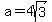 a=4sqrt%283%29