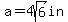 a=4sqrt%286%29in