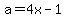 a=4x-1