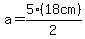 a=5%2A%2818cm%29%2F2