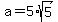 a=5%2Asqrt%285%29