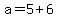 a=5%2B6