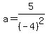 a=5%2F%28-4%29%5E2