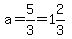 a=5%2F3=1%262%2F3