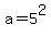 a=5%5E2