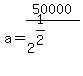 a=50000%2F%282%5E%281%2F2%29%29