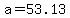 a=53.13